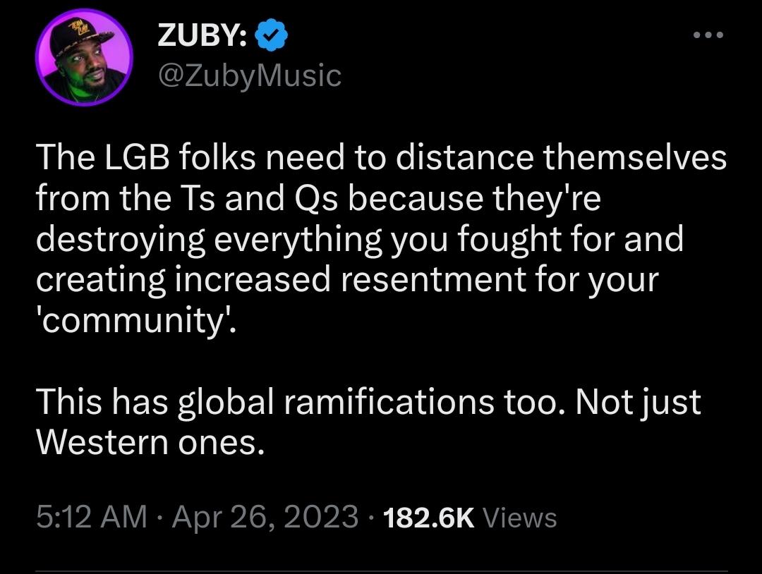 Zuby: LGB people need to distance themselves from the T’s and Q’s because they are destroying everything you fought for and creating more resentment for your “community”.  – The Donald – America First