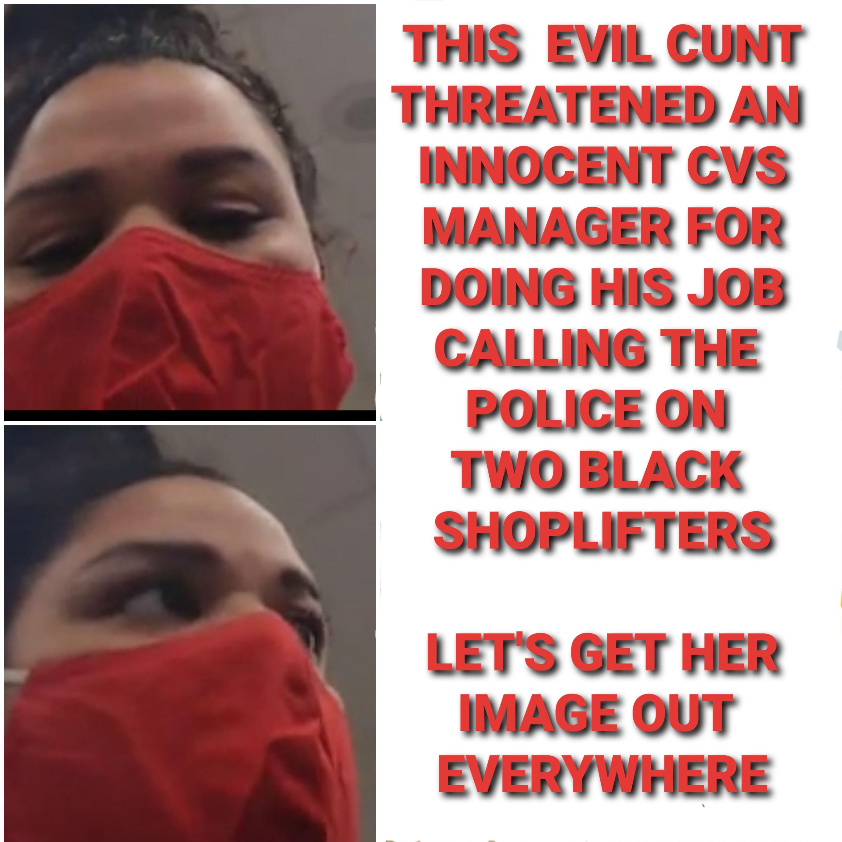 The evil cunt who threatened the CVS manager for daring to call the ... pic