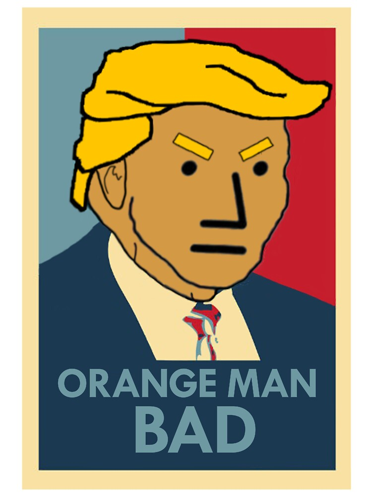 Orange man. Orange man Bad. Orange man Trump. Мемы по Orange man Trumph.